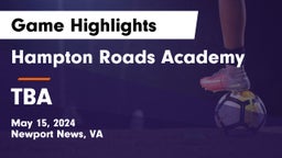 Hampton Roads Academy  vs TBA Game Highlights - May 15, 2024
