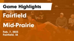 Fairfield  vs Mid-Prairie  Game Highlights - Feb. 7, 2023