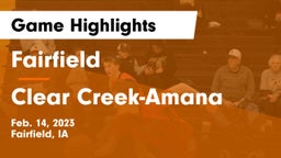 Fairfield  vs Clear Creek-Amana Game Highlights - Feb. 14, 2023