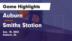 Auburn  vs Smiths Station  Game Highlights - Jan. 10, 2023