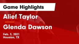 Alief Taylor  vs Glenda Dawson  Game Highlights - Feb. 3, 2021