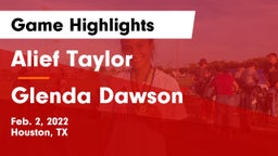 Alief Taylor  vs Glenda Dawson  Game Highlights - Feb. 2, 2022