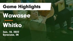 Wawasee  vs Whitko  Game Highlights - Jan. 18, 2022