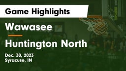 Wawasee  vs Huntington North  Game Highlights - Dec. 30, 2023