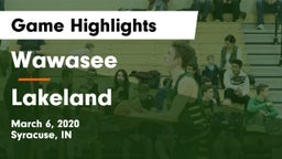 Wawasee  vs Lakeland  Game Highlights - March 6, 2020