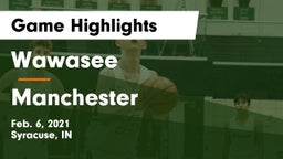 Wawasee  vs Manchester  Game Highlights - Feb. 6, 2021