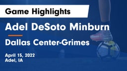 Adel DeSoto Minburn vs Dallas Center-Grimes  Game Highlights - April 15, 2022