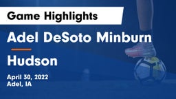Adel DeSoto Minburn vs Hudson  Game Highlights - April 30, 2022