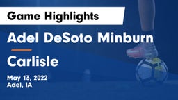 Adel DeSoto Minburn vs Carlisle  Game Highlights - May 13, 2022