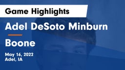 Adel DeSoto Minburn vs Boone  Game Highlights - May 16, 2022