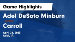 Adel DeSoto Minburn vs Carroll  Game Highlights - April 21, 2023