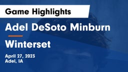 Adel DeSoto Minburn vs Winterset  Game Highlights - April 27, 2023