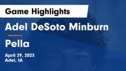 Adel DeSoto Minburn vs Pella  Game Highlights - April 29, 2023