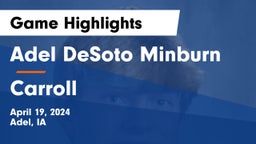 Adel DeSoto Minburn vs Carroll  Game Highlights - April 19, 2024