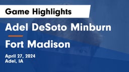 Adel DeSoto Minburn vs Fort Madison  Game Highlights - April 27, 2024