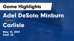 Adel DeSoto Minburn vs Carlisle  Game Highlights - May 10, 2024