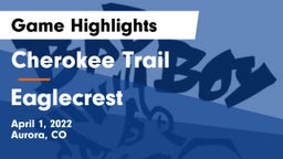 Cherokee Trail  vs Eaglecrest  Game Highlights - April 1, 2022