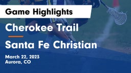 Cherokee Trail  vs Santa Fe Christian  Game Highlights - March 22, 2023