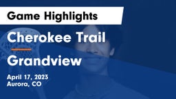 Cherokee Trail  vs Grandview  Game Highlights - April 17, 2023
