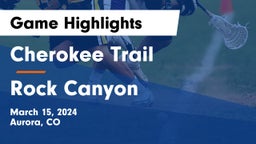 Cherokee Trail  vs Rock Canyon  Game Highlights - March 15, 2024