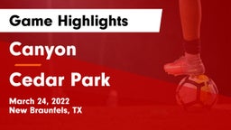Canyon  vs Cedar Park  Game Highlights - March 24, 2022