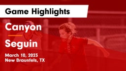 Canyon  vs Seguin  Game Highlights - March 10, 2023