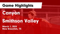 Canyon  vs Smithson Valley  Game Highlights - March 1, 2024