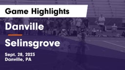 Danville  vs Selinsgrove Game Highlights - Sept. 28, 2023
