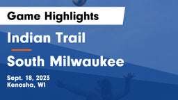 Indian Trail  vs South Milwaukee  Game Highlights - Sept. 18, 2023