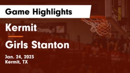 Kermit  vs Girls Stanton  Game Highlights - Jan. 24, 2023