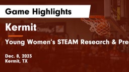 Kermit  vs Young Women’s STEAM Research & Preparatory Academy Game Highlights - Dec. 8, 2023