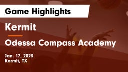 Kermit  vs Odessa Compass Academy Game Highlights - Jan. 17, 2023