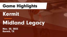Kermit  vs Midland Legacy  Game Highlights - Nov. 30, 2023