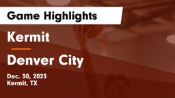 Kermit  vs Denver City  Game Highlights - Dec. 30, 2023