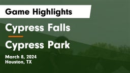 Cypress Falls  vs Cypress Park   Game Highlights - March 8, 2024