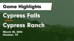 Cypress Falls  vs Cypress Ranch  Game Highlights - March 20, 2024