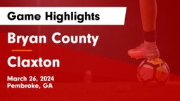 Bryan County  vs Claxton  Game Highlights - March 26, 2024