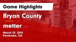 Bryan County  vs metter  Game Highlights - March 29, 2024