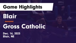 Blair  vs Gross Catholic  Game Highlights - Dec. 16, 2023