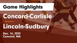 Concord-Carlisle  vs Lincoln-Sudbury  Game Highlights - Dec. 16, 2023