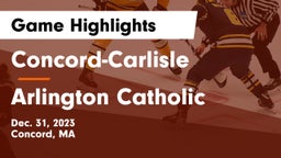 Concord-Carlisle  vs Arlington Catholic  Game Highlights - Dec. 31, 2023