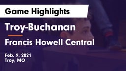 Troy-Buchanan  vs Francis Howell Central  Game Highlights - Feb. 9, 2021