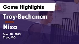 Troy-Buchanan  vs Nixa  Game Highlights - Jan. 28, 2023