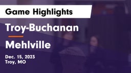 Troy-Buchanan  vs Mehlville  Game Highlights - Dec. 15, 2023