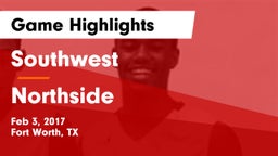 Southwest  vs Northside  Game Highlights - Feb 3, 2017