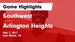 Southwest  vs Arlington Heights  Game Highlights - Feb 7, 2017