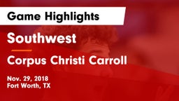 Southwest  vs Corpus Christi Carroll Game Highlights - Nov. 29, 2018