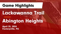 Lackawanna Trail  vs Abington Heights  Game Highlights - April 25, 2024