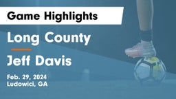 Long County  vs Jeff Davis  Game Highlights - Feb. 29, 2024