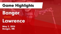 Bangor  vs Lawrence  Game Highlights - May 2, 2024